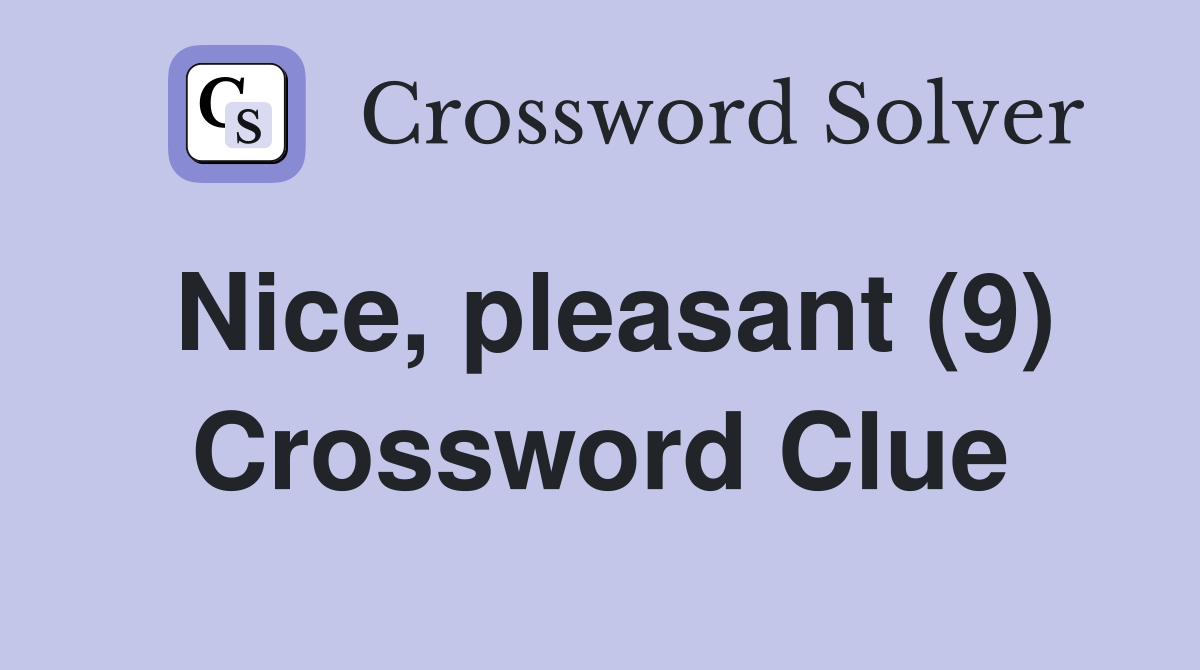 Nice, pleasant (9) Crossword Clue