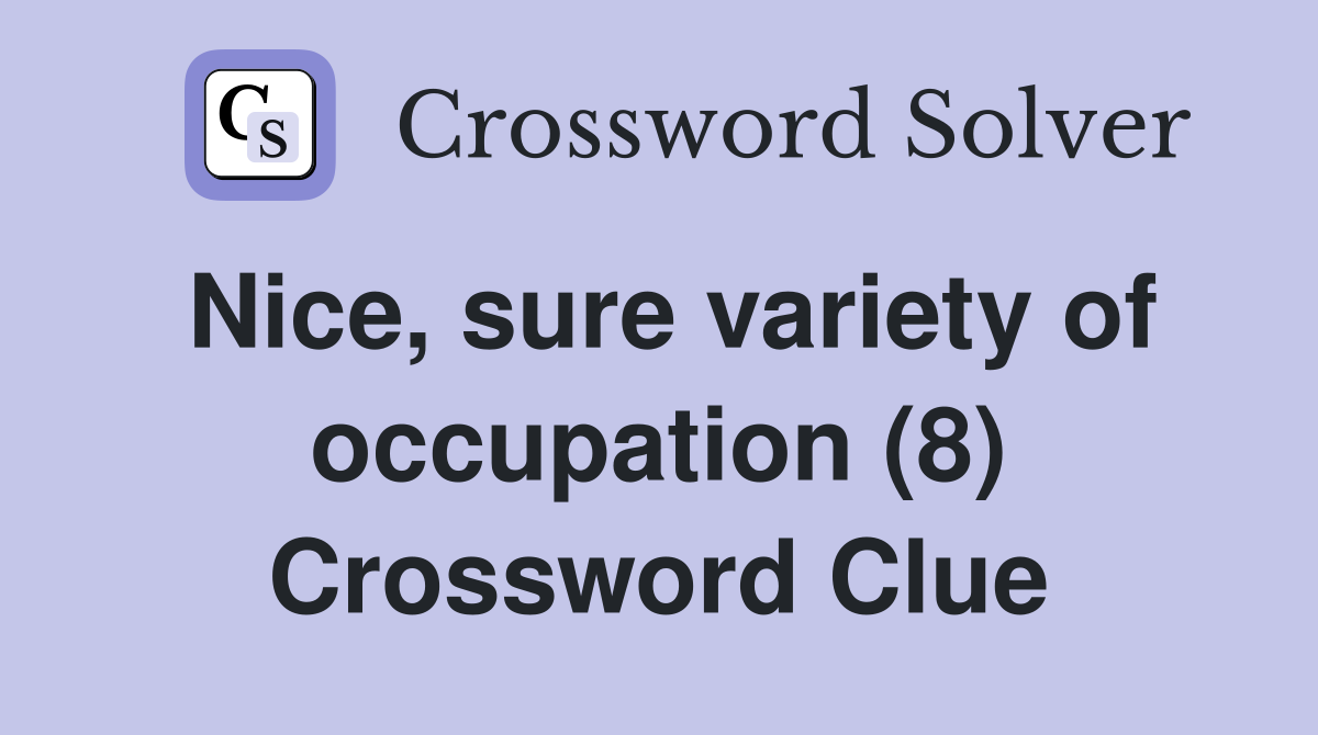 Nice, sure variety of occupation (8) Crossword Clue