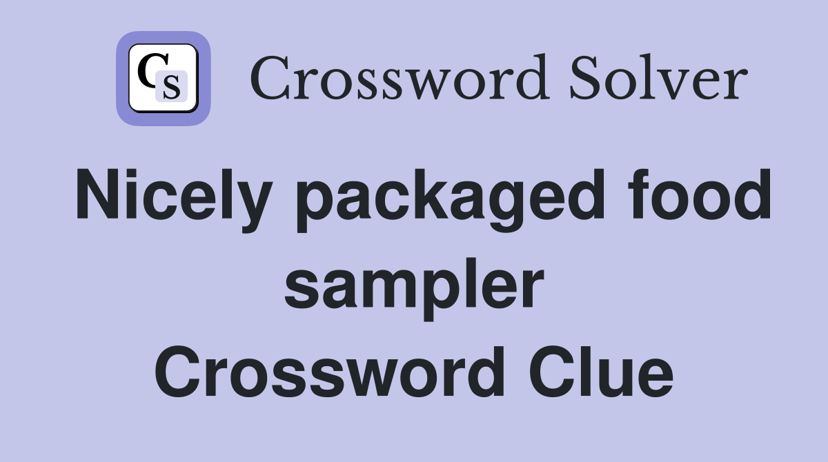 Nicely packaged food sampler Crossword Clue
