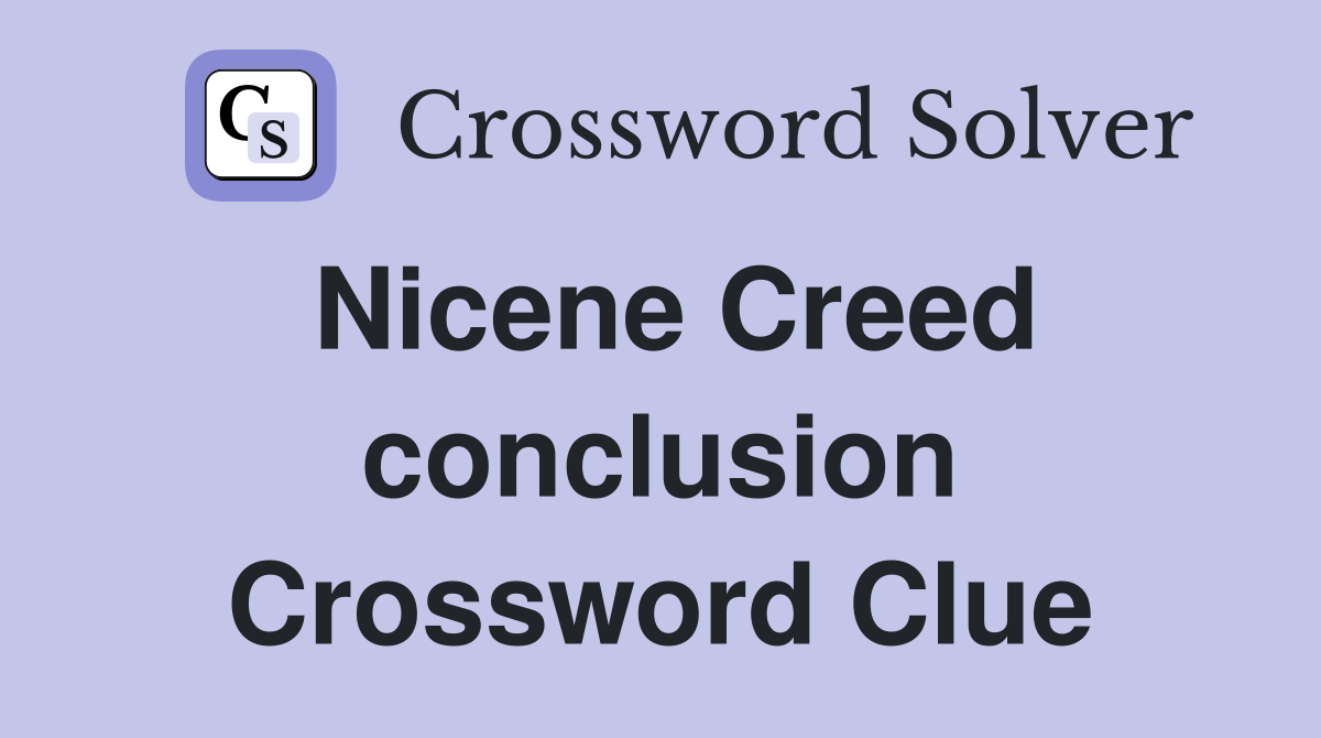 Nicene Creed conclusion Crossword Clue