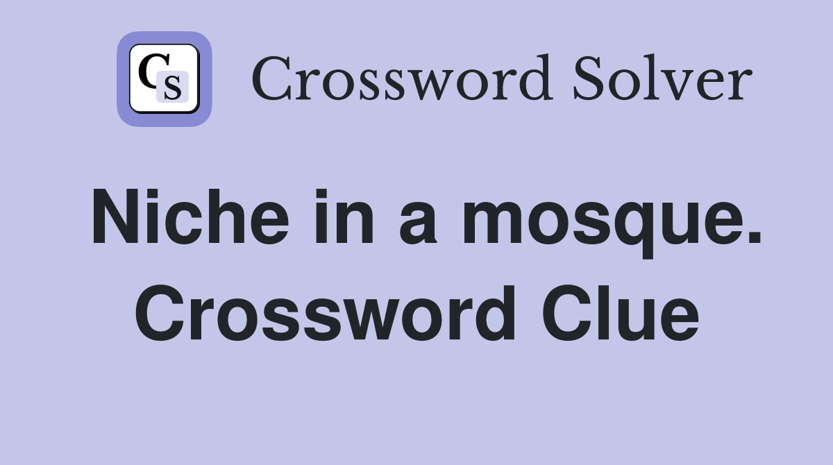 Niche in a mosque. Crossword Clue