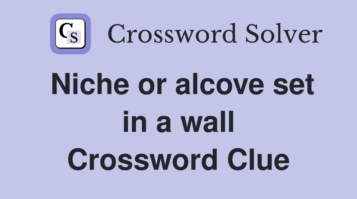 Niche or alcove set in a wall Crossword Clue