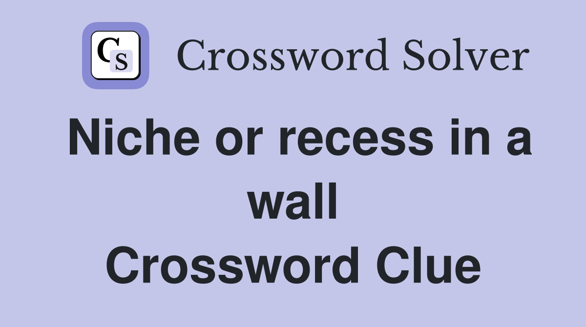 Niche or recess in a wall Crossword Clue