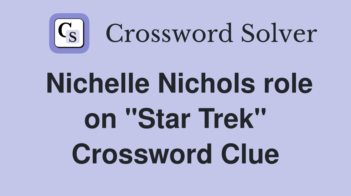 Nichelle Nichols role on "Star Trek" Crossword Clue