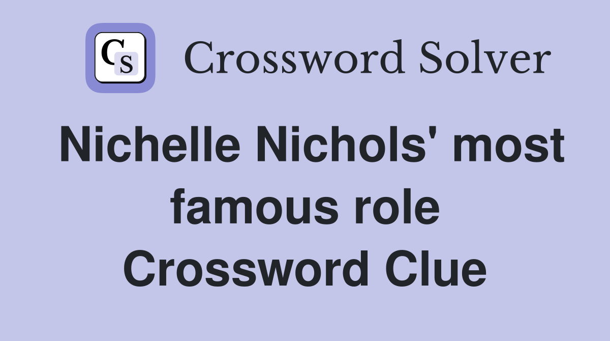 Nichelle Nichols' most famous role Crossword Clue