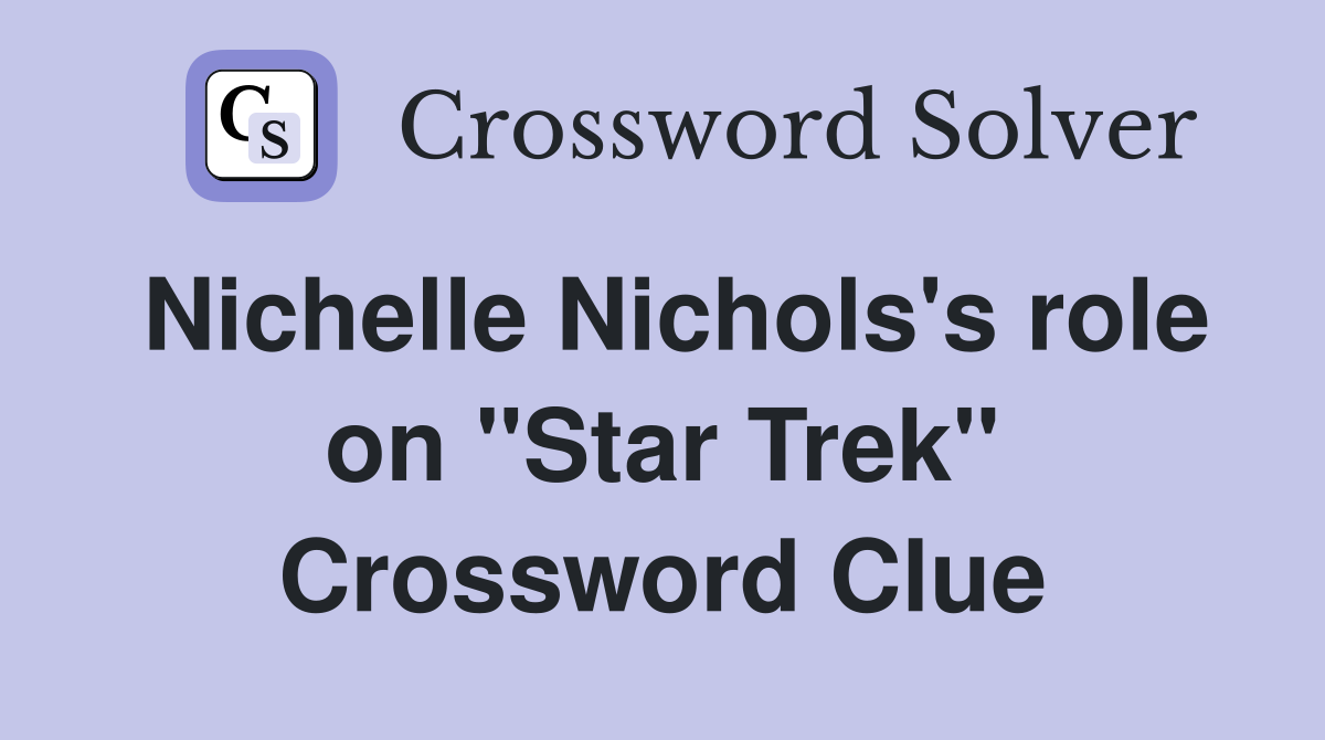Nichelle Nichols's role on "Star Trek" Crossword Clue
