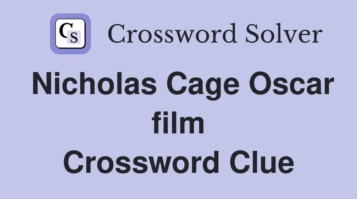 Nicholas Cage Oscar film Crossword Clue