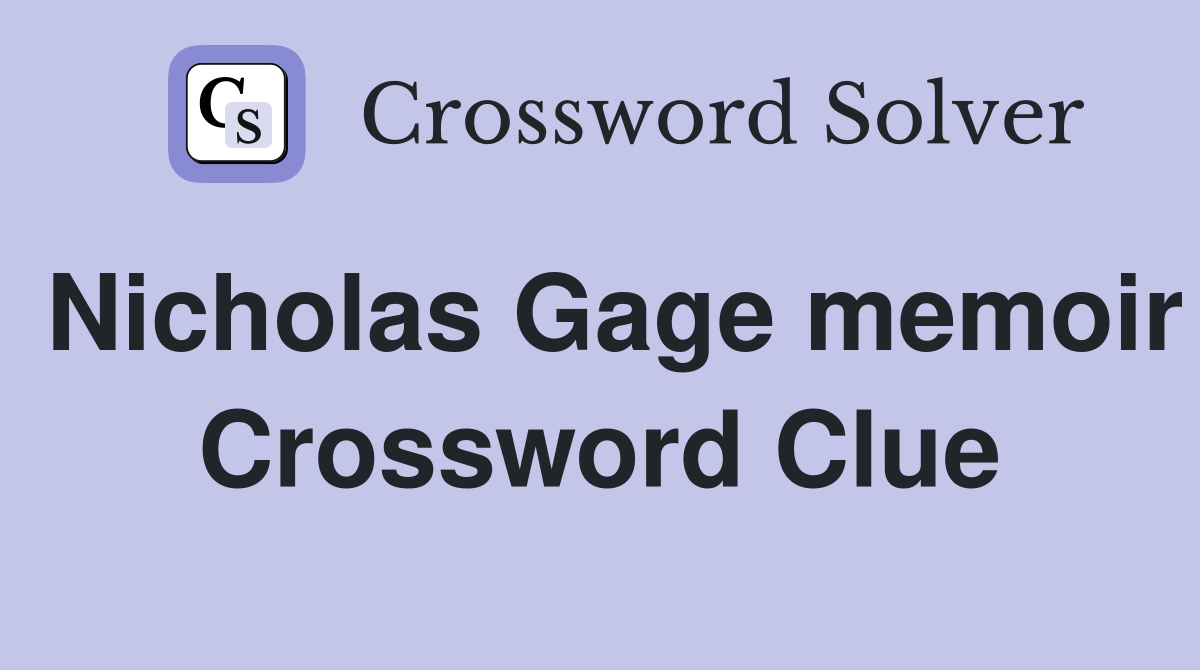 Nicholas Gage memoir Crossword Clue
