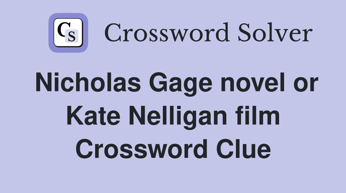 Nicholas Gage novel or Kate Nelligan film Crossword Clue