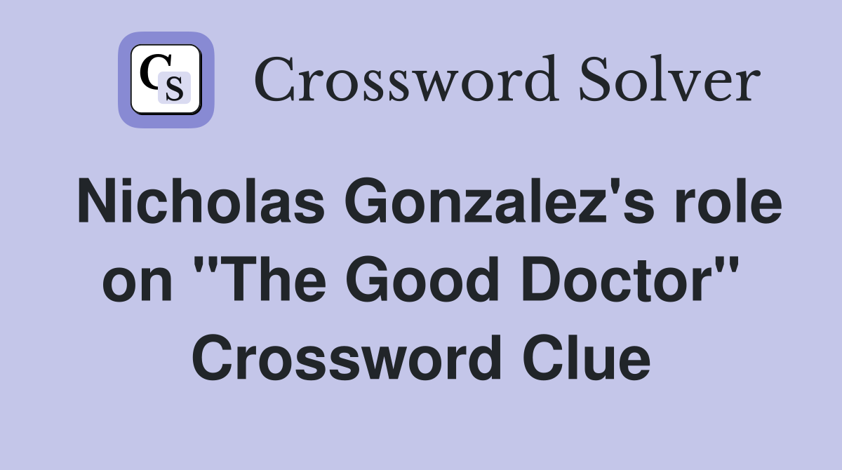 Nicholas Gonzalez's role on "The Good Doctor" Crossword Clue