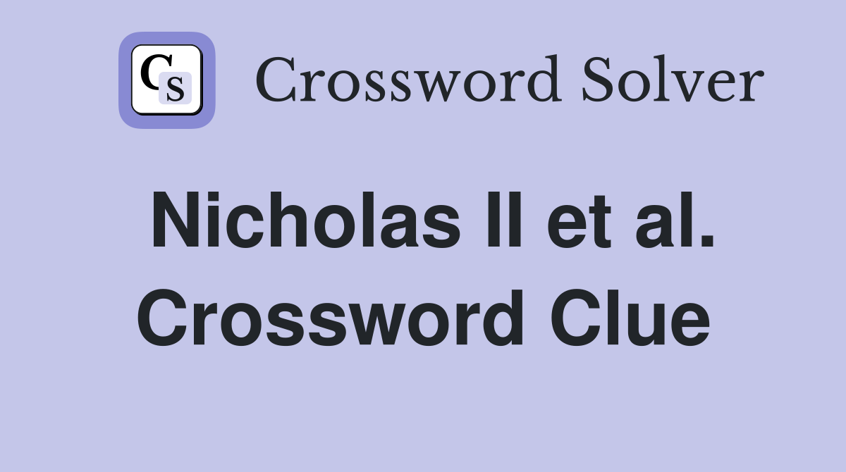 Nicholas II et al. Crossword Clue