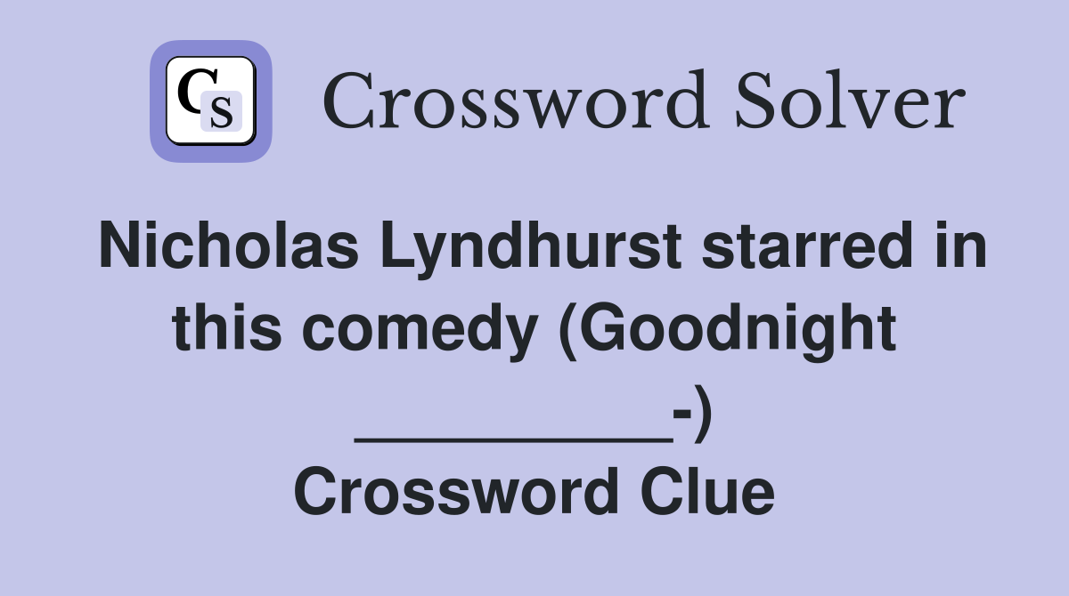 Nicholas Lyndhurst starred in this comedy (Goodnight _________-) Crossword Clue