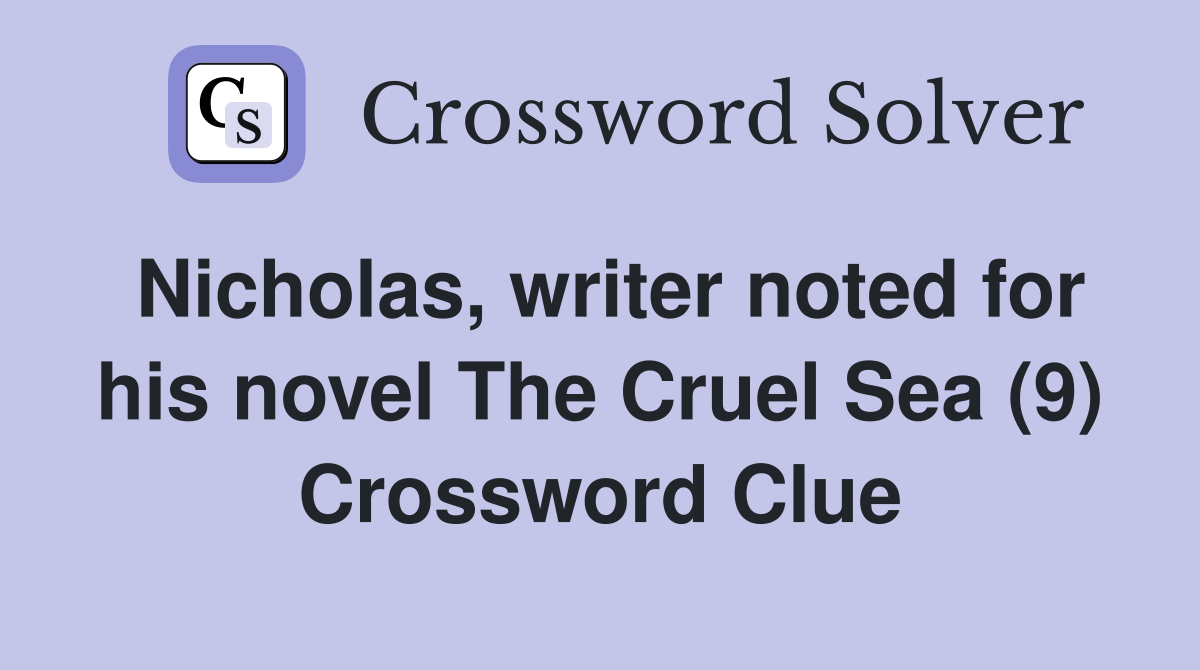 Nicholas, writer noted for his novel The Cruel Sea (9) Crossword Clue