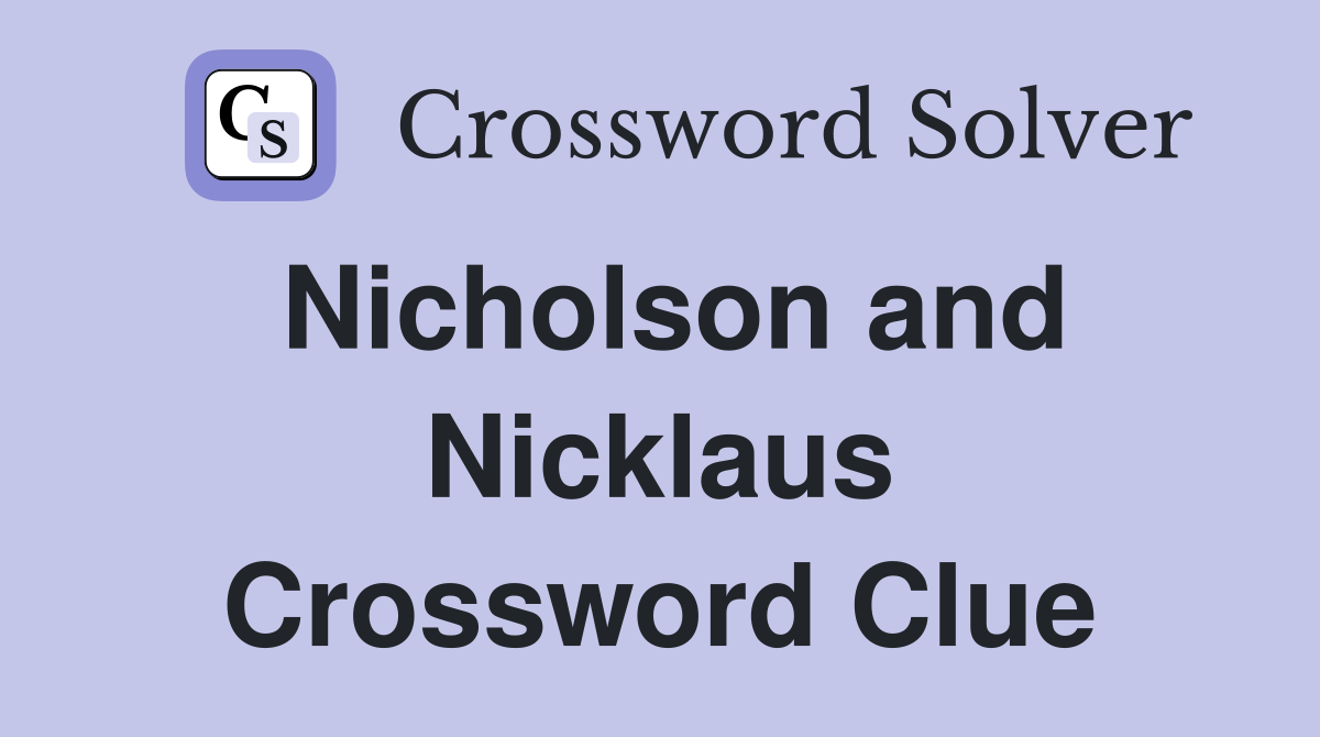 Nicholson and Nicklaus Crossword Clue