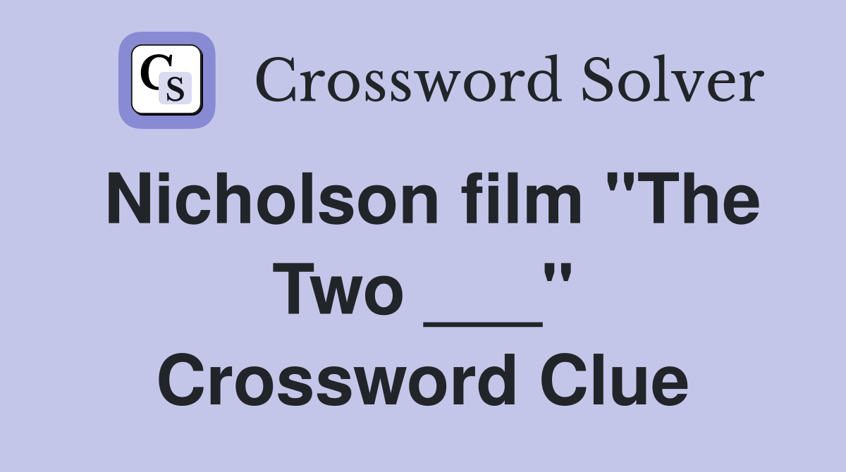 Nicholson film "The Two ___" Crossword Clue
