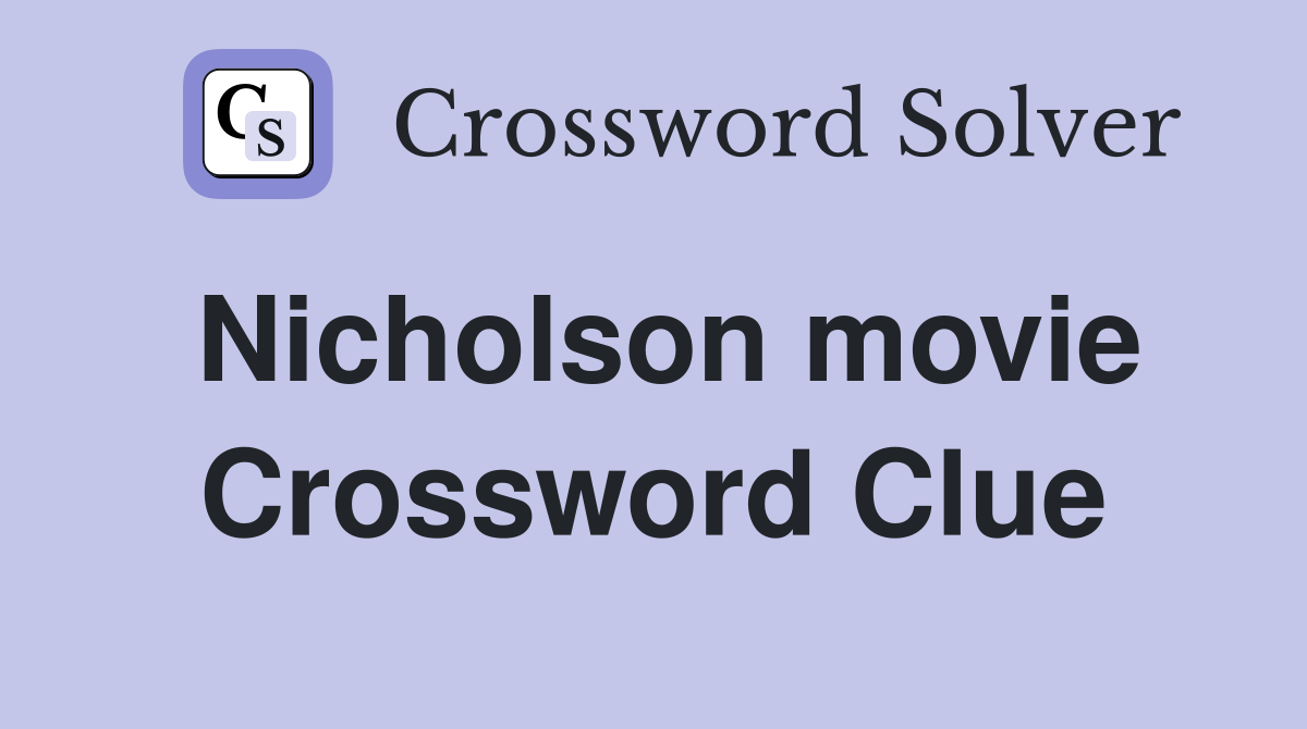 Nicholson movie Crossword Clue