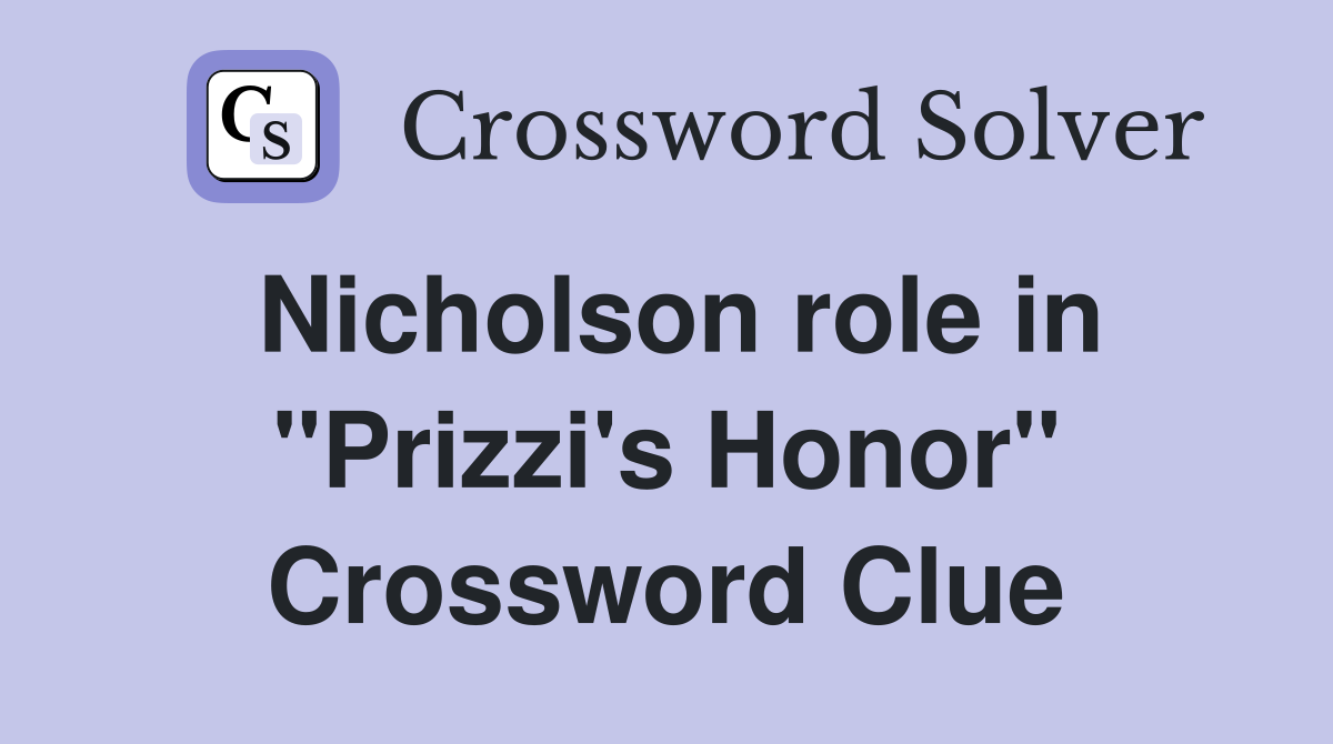Nicholson role in "Prizzi's Honor" Crossword Clue