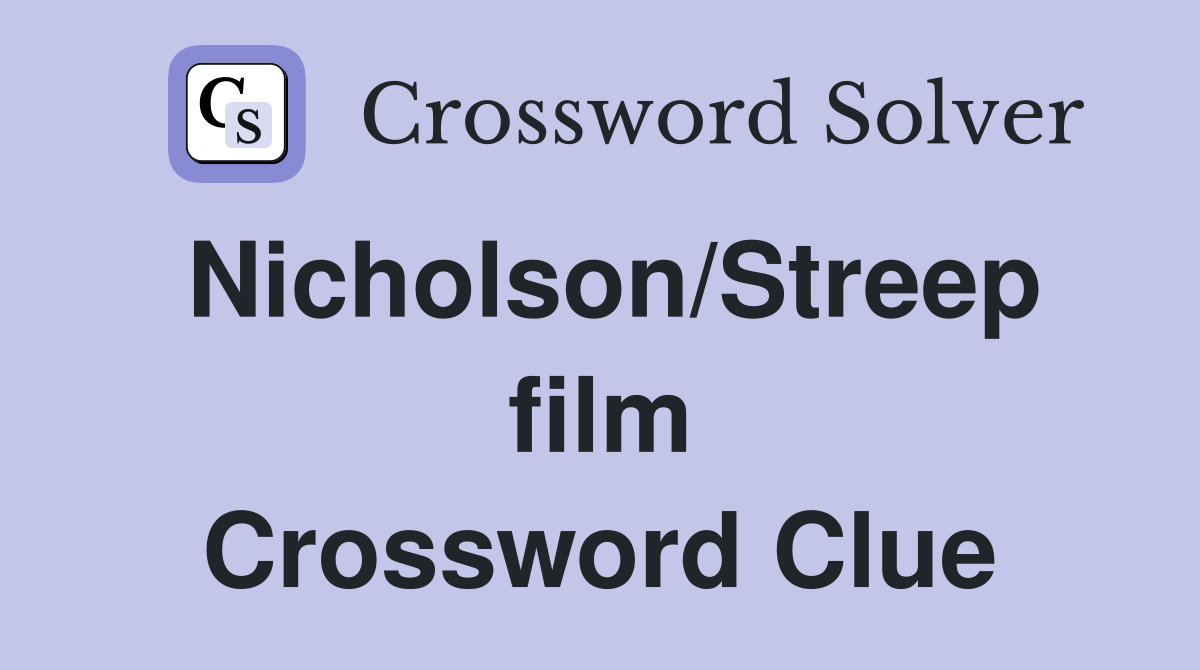 Nicholson/Streep film Crossword Clue