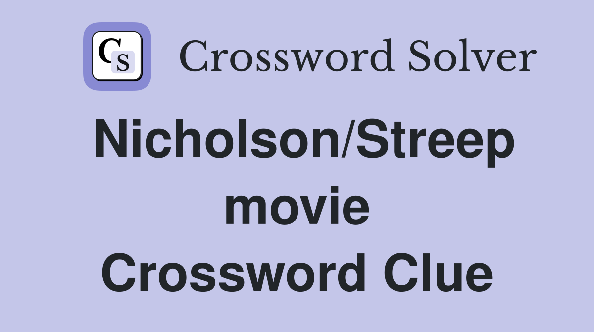 Nicholson/Streep movie Crossword Clue