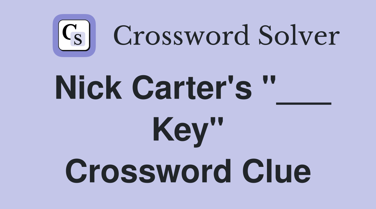 Nick Carter's "___ Key" Crossword Clue
