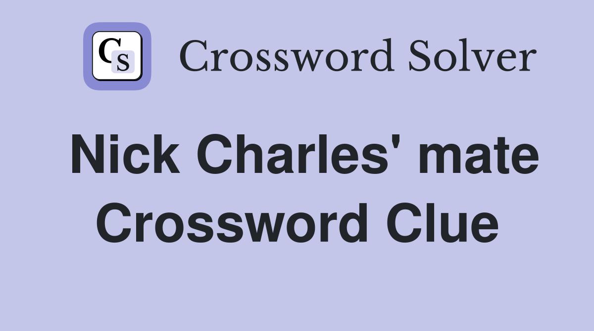Nick Charles' mate Crossword Clue