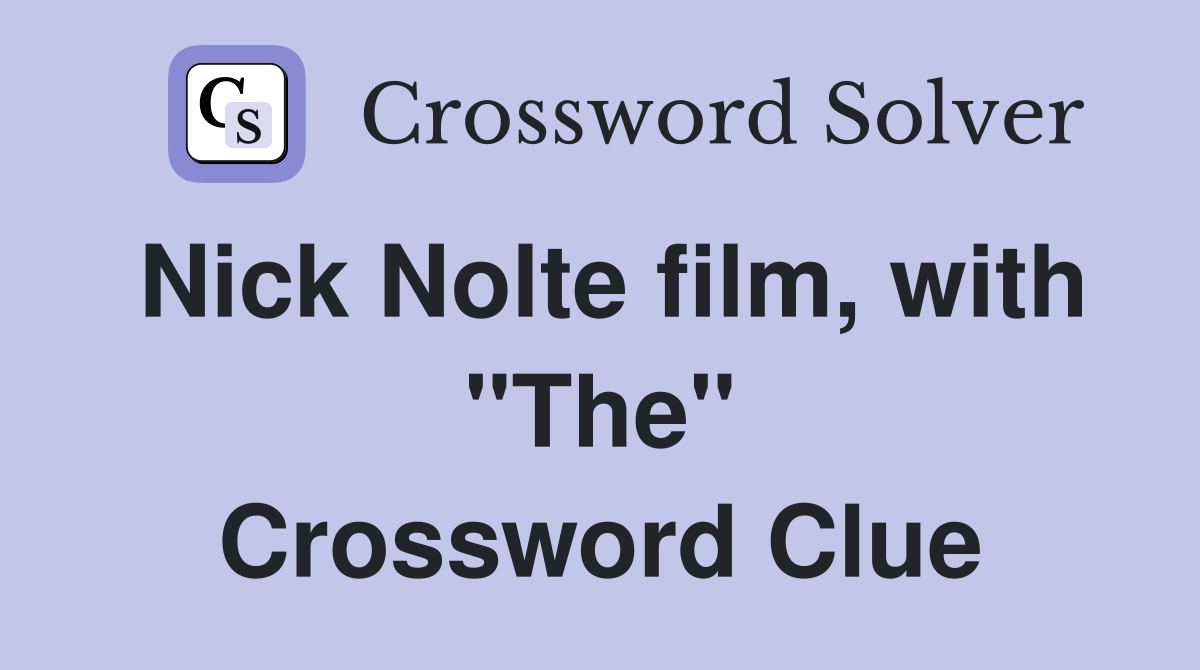 Nick Nolte film, with "The" Crossword Clue