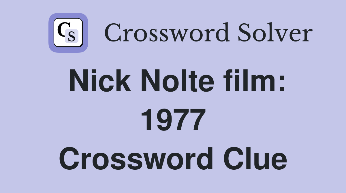 Nick Nolte film: 1977 Crossword Clue