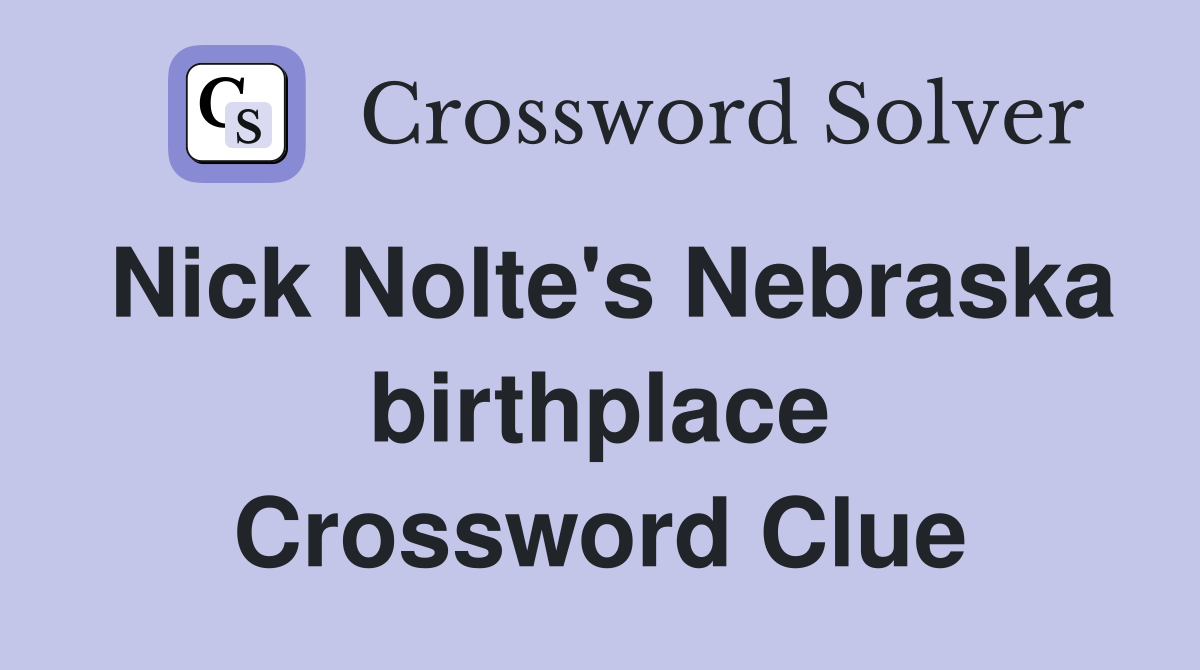 Nick Nolte's Nebraska birthplace Crossword Clue
