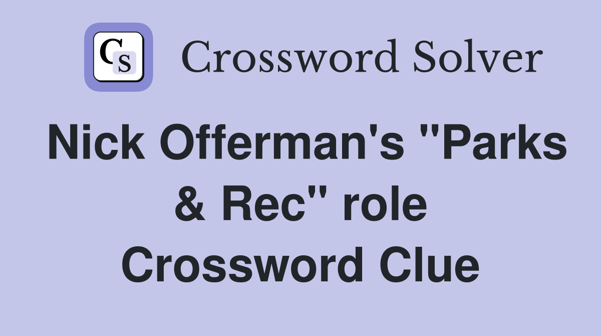 Nick Offerman's "Parks & Rec" role Crossword Clue