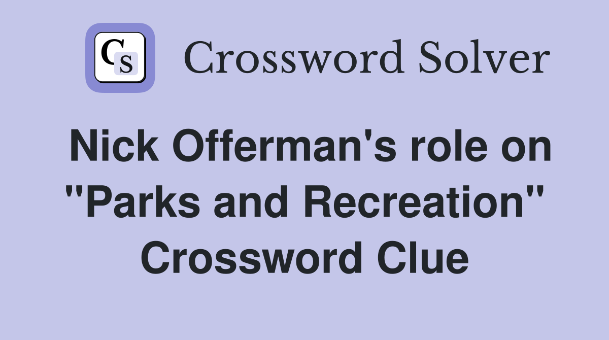 Nick Offerman's role on "Parks and Recreation" Crossword Clue