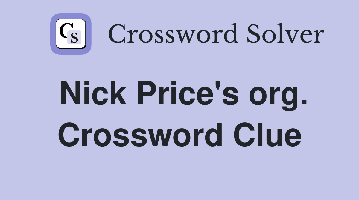 Nick Price's org. Crossword Clue