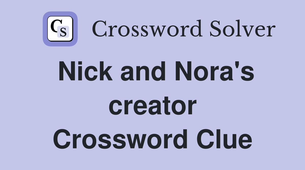 Nick and Nora's creator Crossword Clue