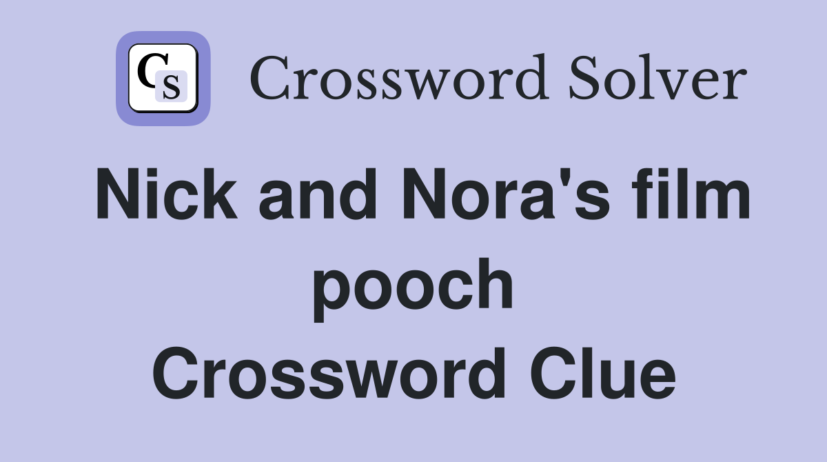 Nick and Nora's film pooch Crossword Clue