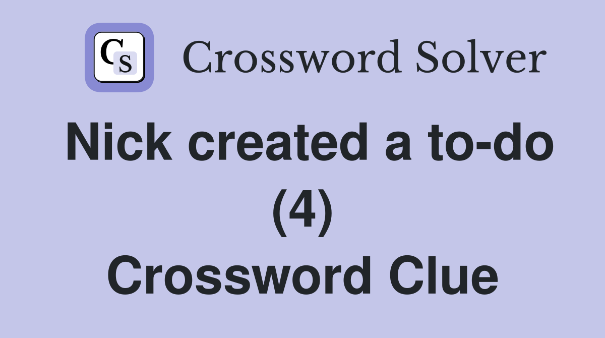 Nick created a to-do (4) Crossword Clue