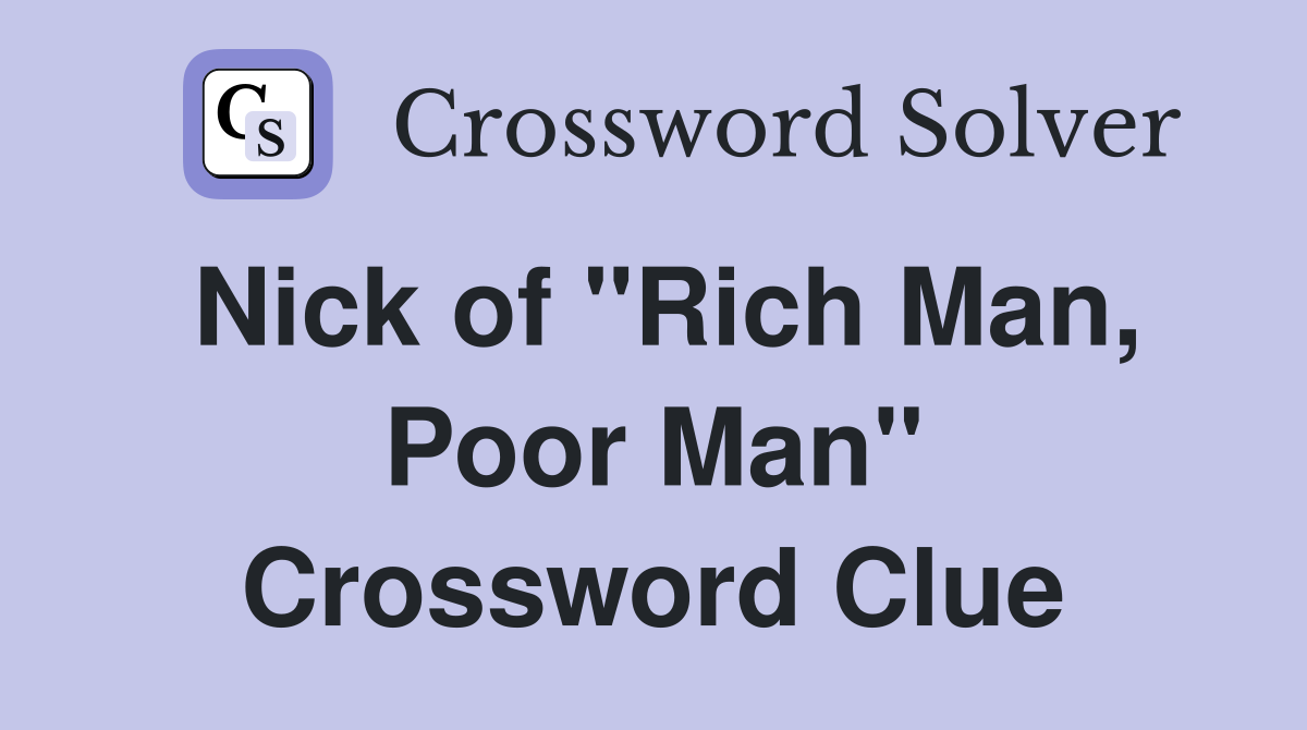 Nick of "Rich Man, Poor Man" Crossword Clue