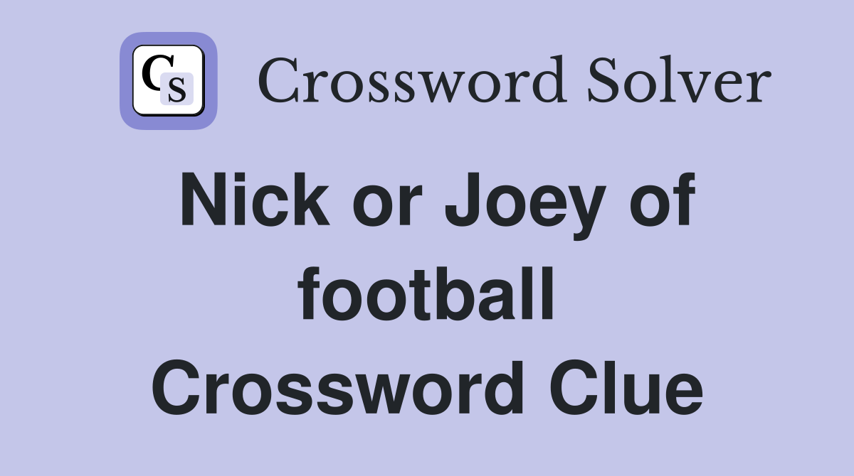 Nick or Joey of football Crossword Clue