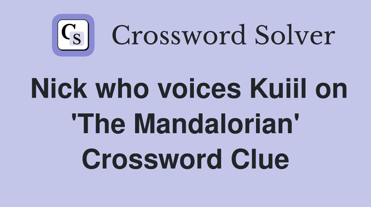Nick who voices Kuiil on 'The Mandalorian' Crossword Clue
