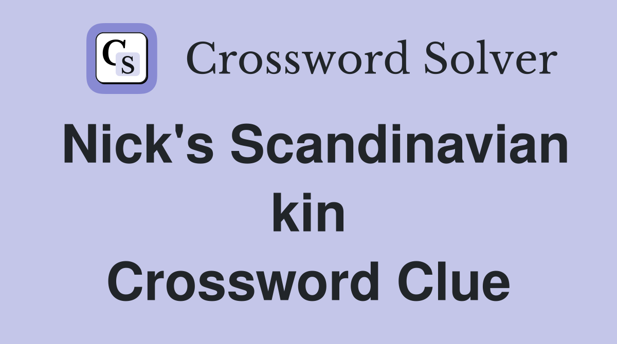 Nick's Scandinavian kin Crossword Clue
