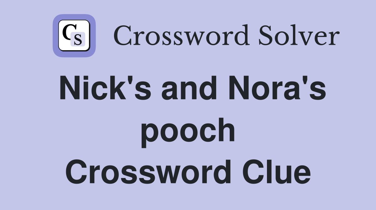 Nick's and Nora's pooch Crossword Clue