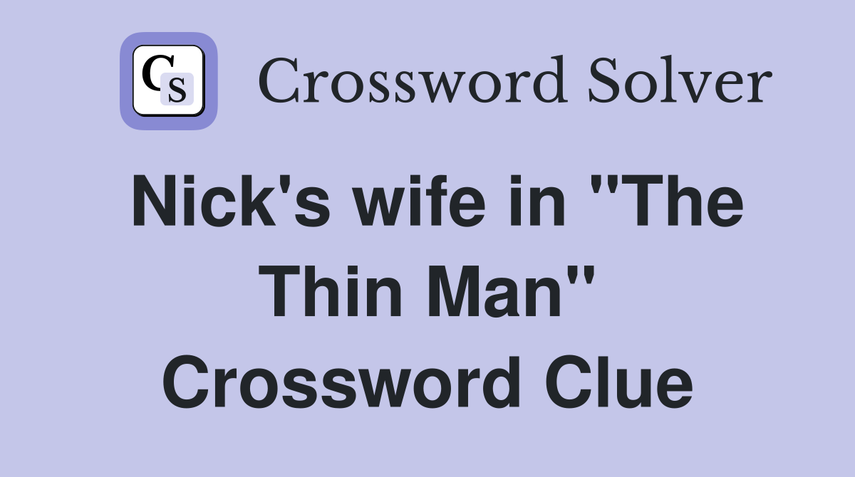 Nick's wife in "The Thin Man" Crossword Clue