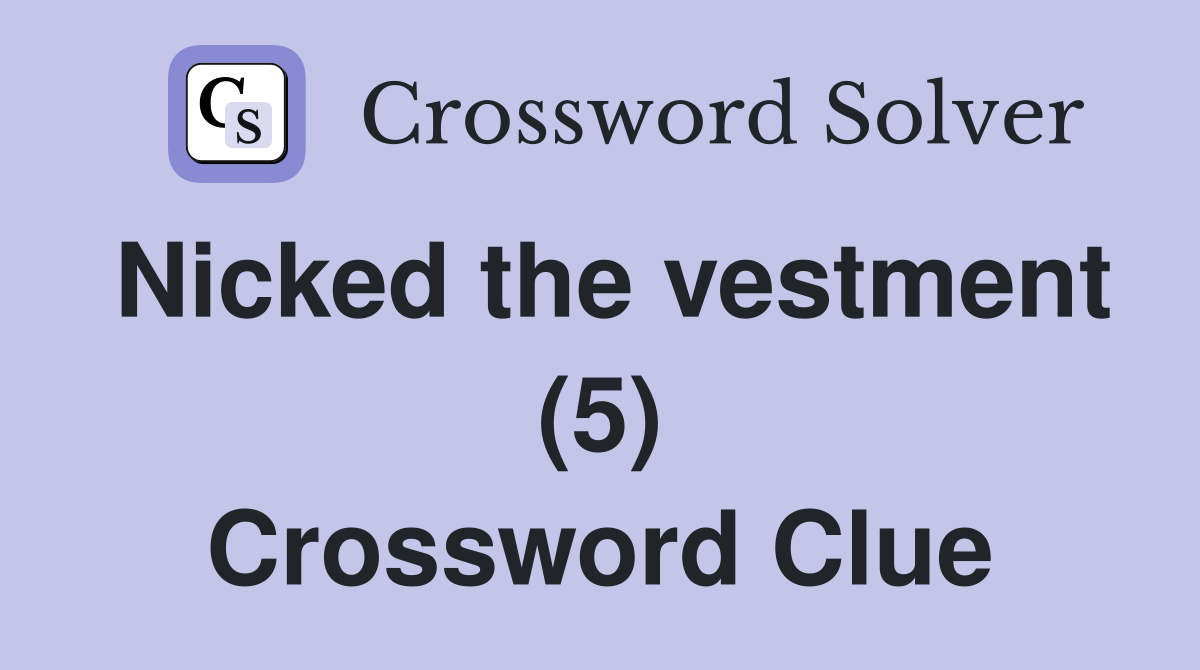 Nicked the vestment (5) Crossword Clue