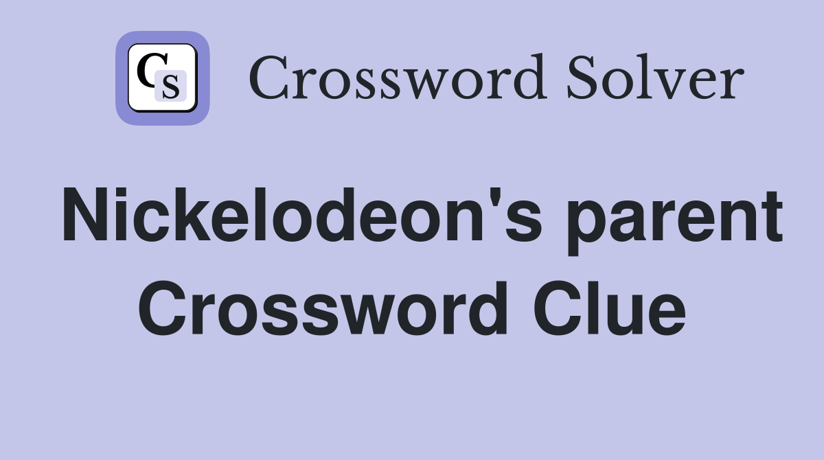 Nickelodeon's parent Crossword Clue