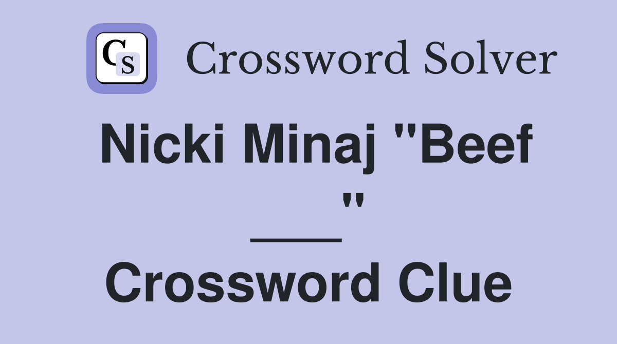 Nicki Minaj "Beef ___" Crossword Clue