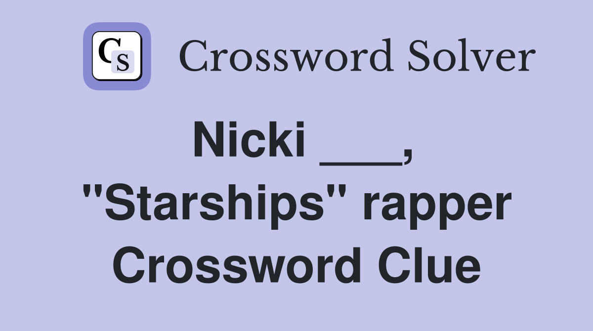 Nicki ___, "Starships" rapper Crossword Clue