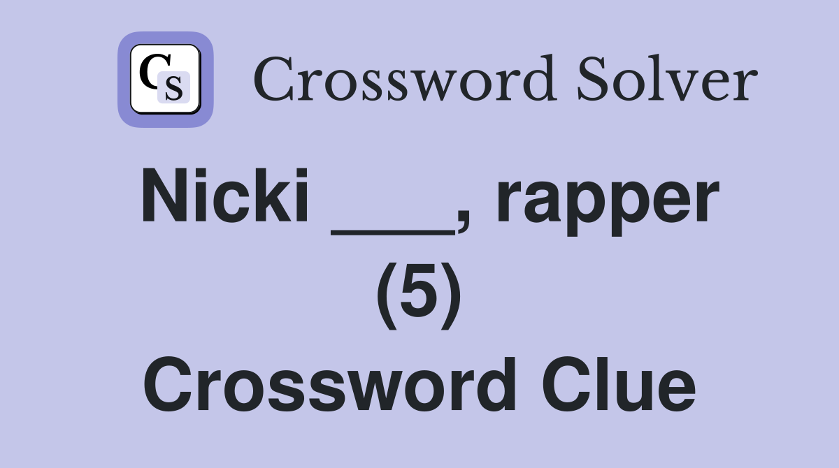 Nicki ___, rapper (5) Crossword Clue
