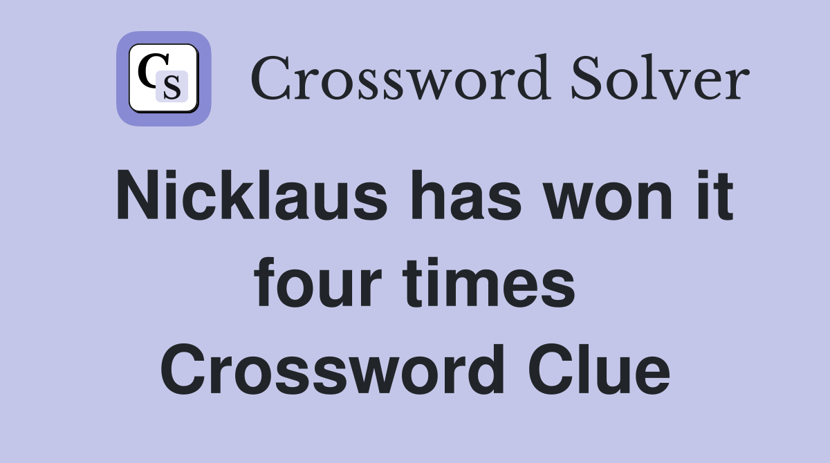 Nicklaus has won it four times Crossword Clue