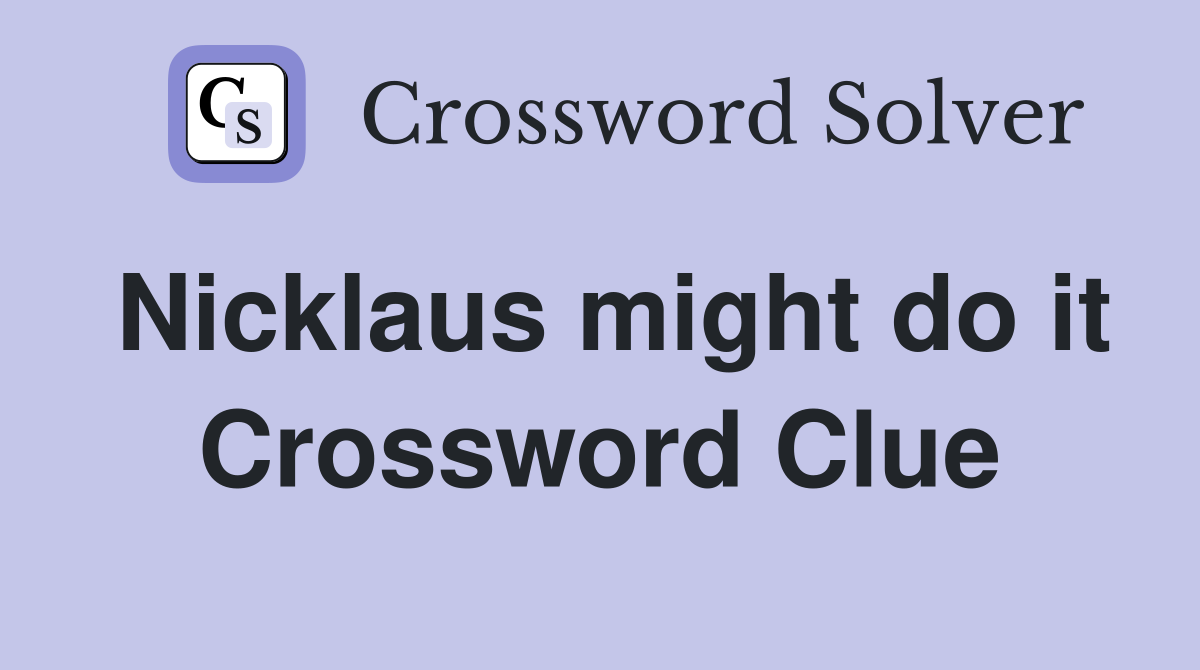 Nicklaus might do it Crossword Clue