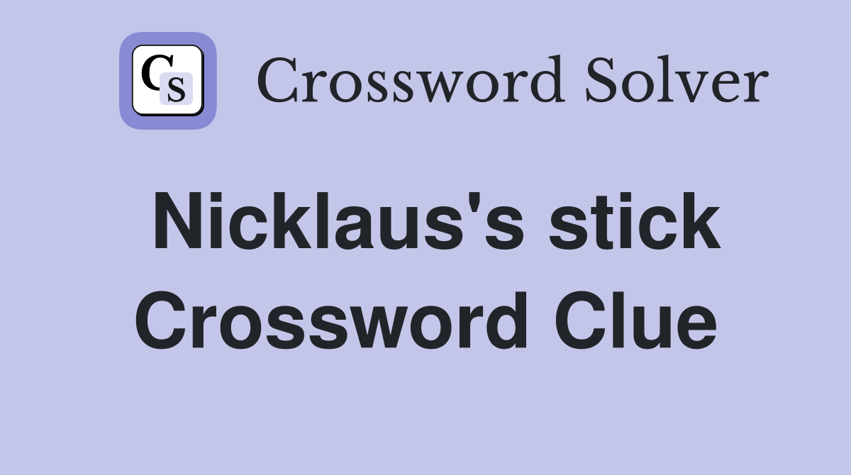 Nicklaus's stick Crossword Clue