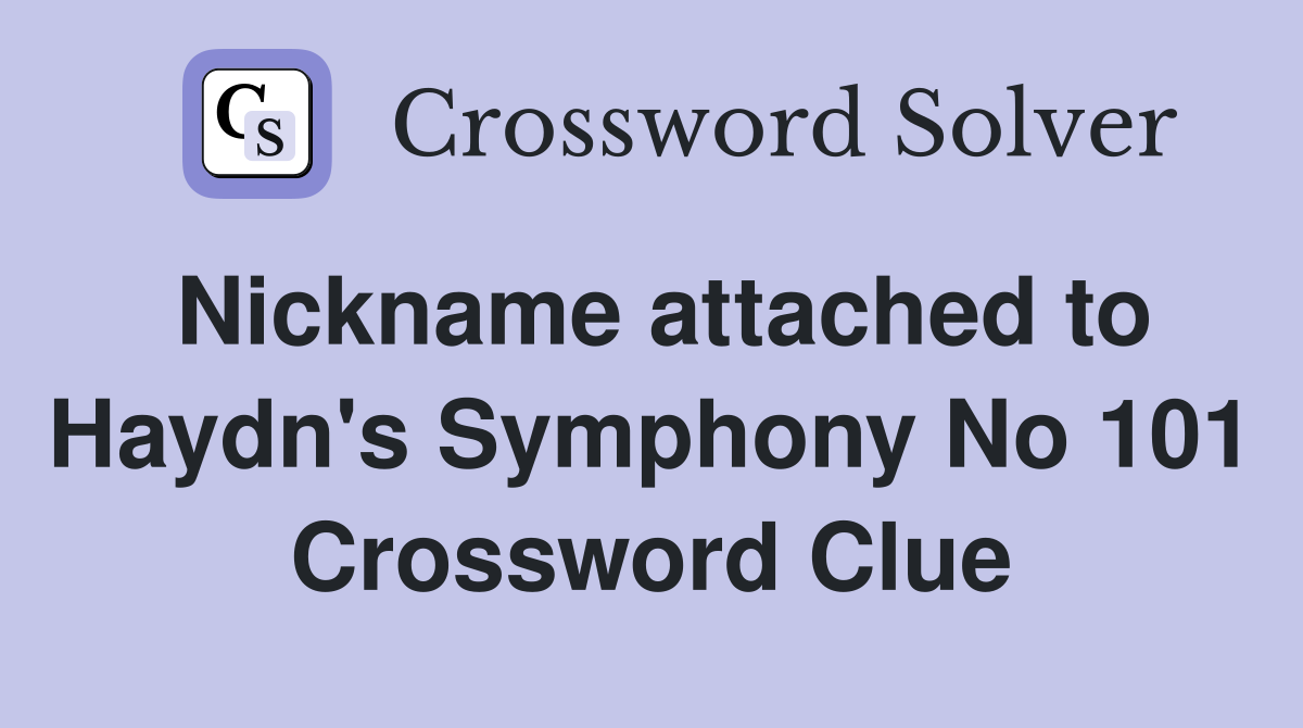 Nickname attached to Haydn's Symphony No 101 Crossword Clue