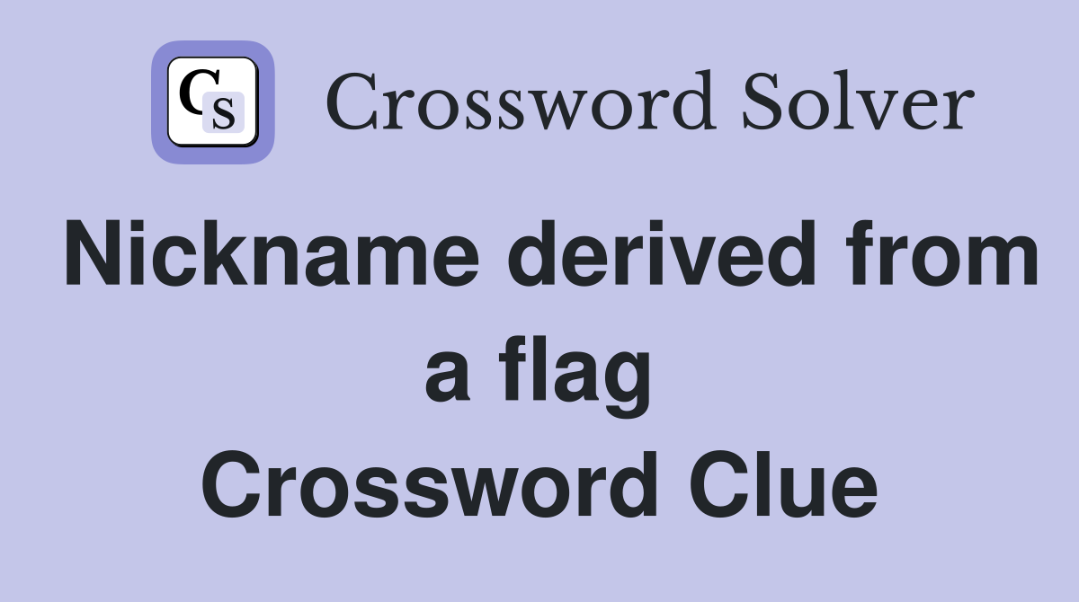 Nickname derived from a flag Crossword Clue